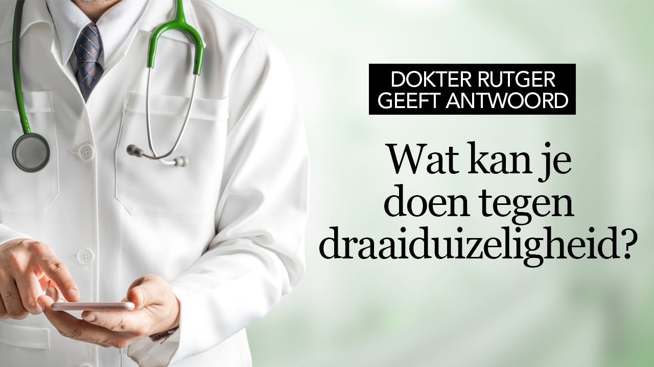 Dokter Rutger geeft antwoord: Wat kan je doen tegen draaiduizeligheid?