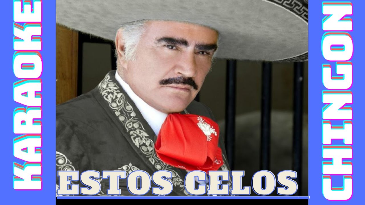 KARAOKE - Vicente Fernández - Estos Celos.