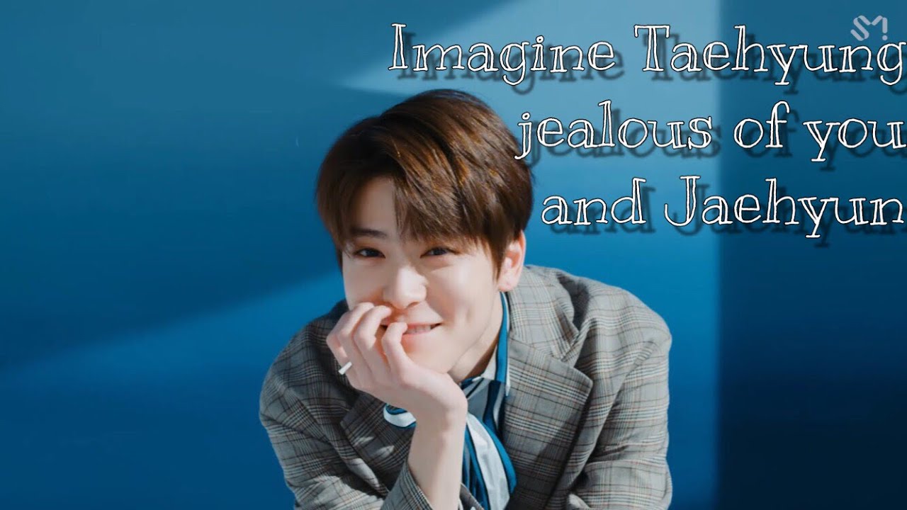 Imagine Taehyung being Jealous of you and Jaehyun