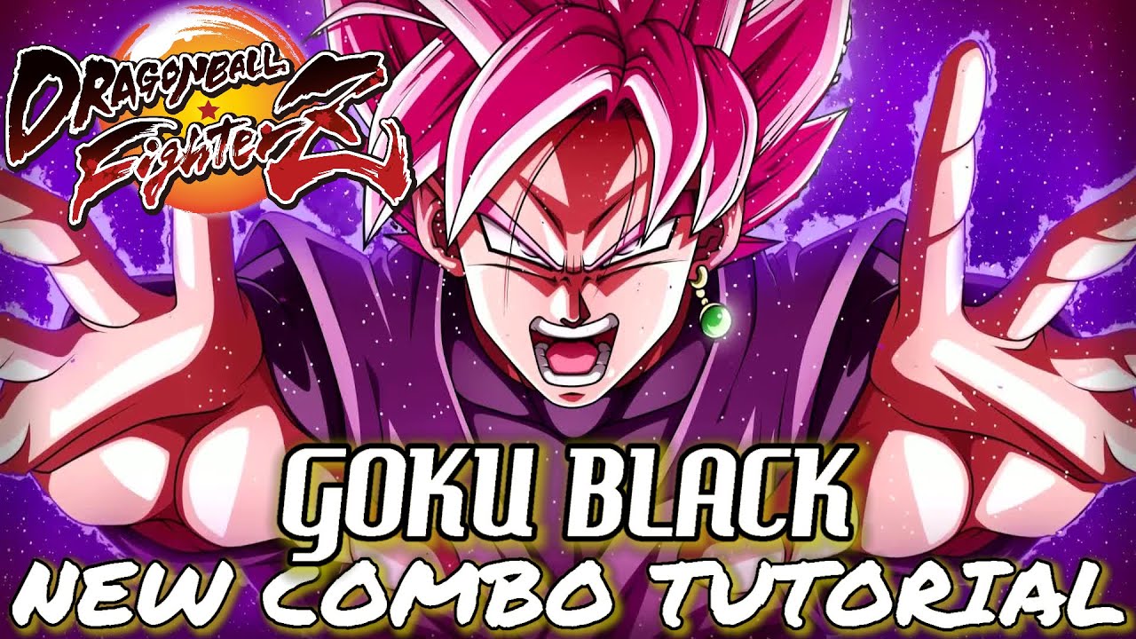 Dragon Ball FighterZ: NEW GOKU BLACK COMBOS(FINAL PATCH) - Tutorial/Breakdown