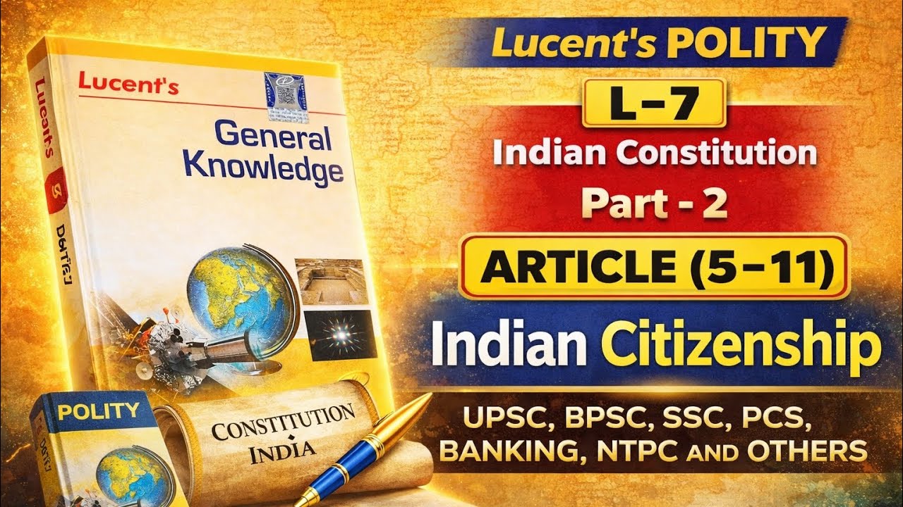 Indian Citizenship | Articles 5–11 Explained | Indian Polity Lucent's GK | @GSplatform-67 