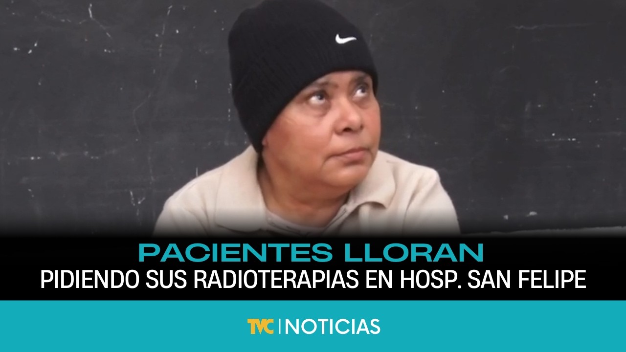 Pacientes lloran pidiendo sus radioterapias en Hosp. San Felipe