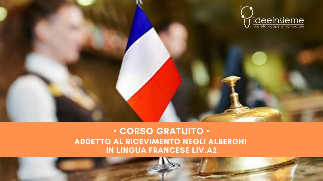 Presentazione corso Ad. Ricevimento Alberghi lingua Francese • Gratuito | Idee Insieme soc.coop.soc.