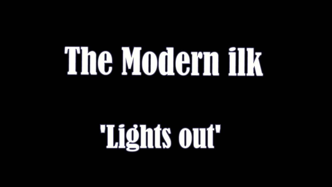 the modern ilk    lights out