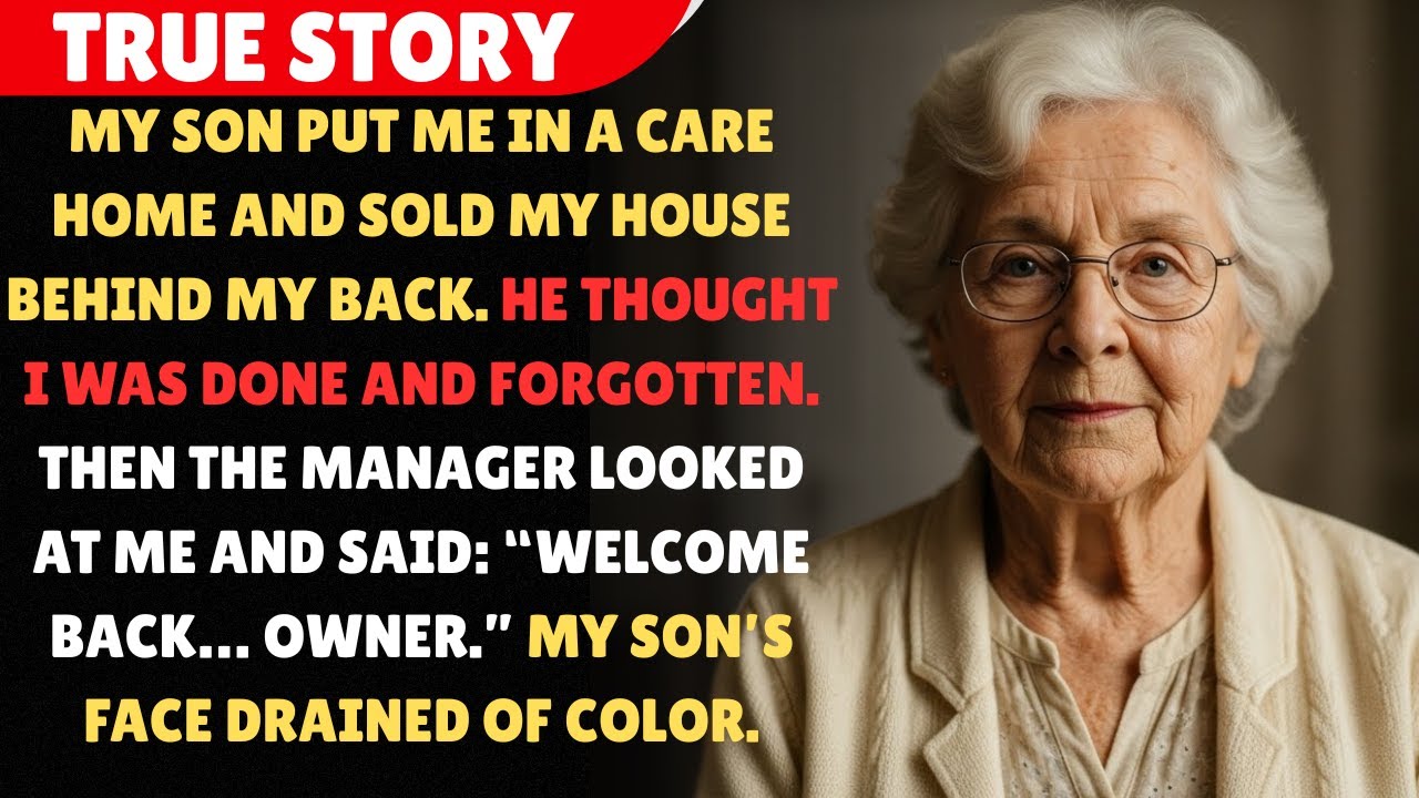 My Son Put Me In A Care Home And Sold My House. He Forgot One Thing.