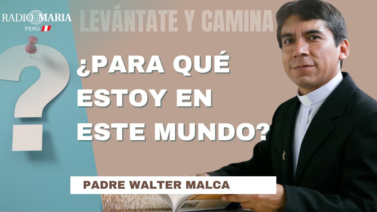 Descubre tu misión interior: ¿Para qué estás en este mundo? | P. Walter Malca