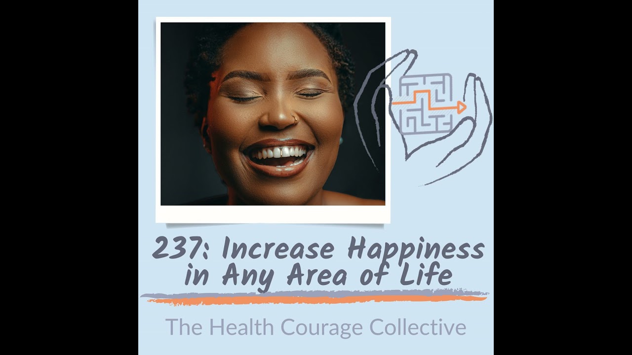 237: Increase Happiness in Any Area of Life