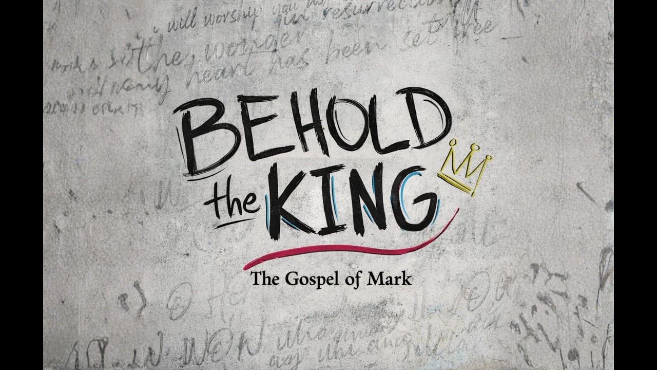 Behold the King Chapter 1 of the Gospel of Mark 