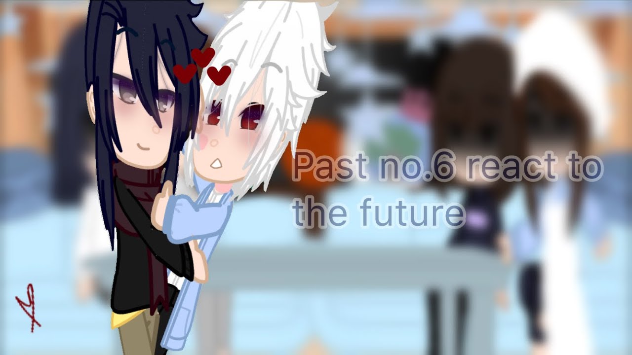 Past no.6 react[NezuShi][bl][no.6][not og][ft.thumbnail that took very long to make]