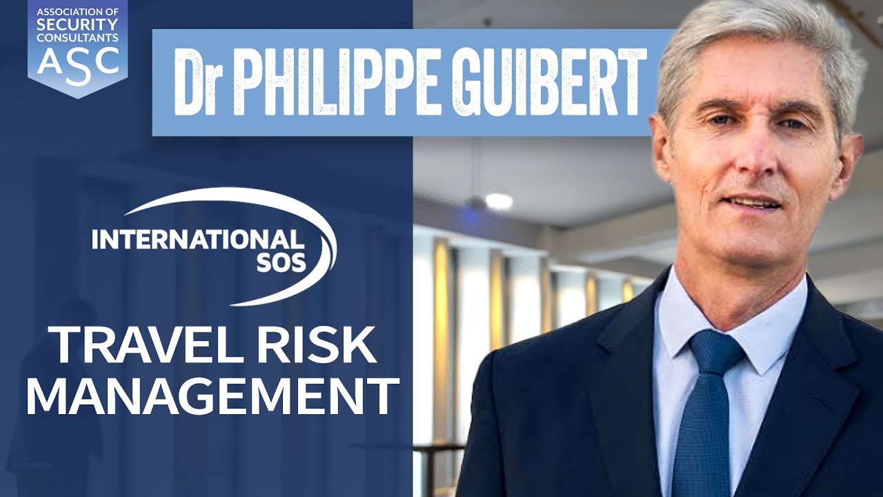 International SOS - Travel Risk Management  |  Dr Philippe Guibert, International SOS