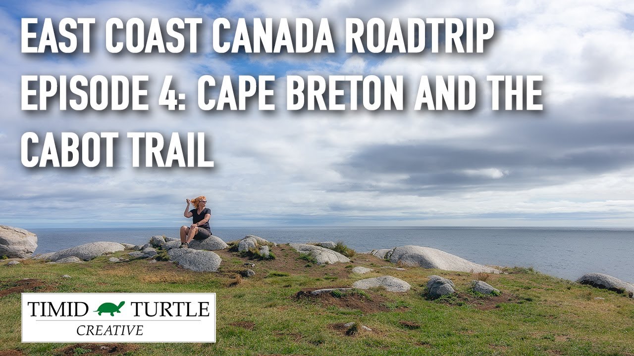 East Coast Canada Roadtrip - Episode 4: Cape Breton and The Cabot Trail