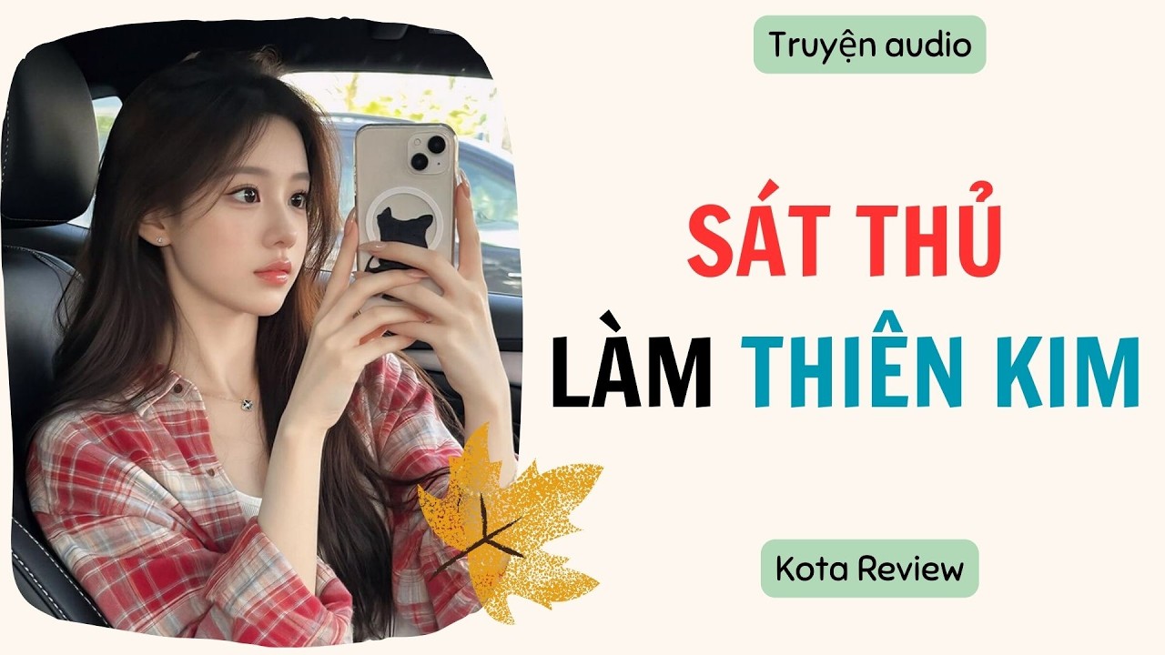 [ AUDIO FULL ] SÁT THỦ LÀM THIÊN KIM ~ Kota Review