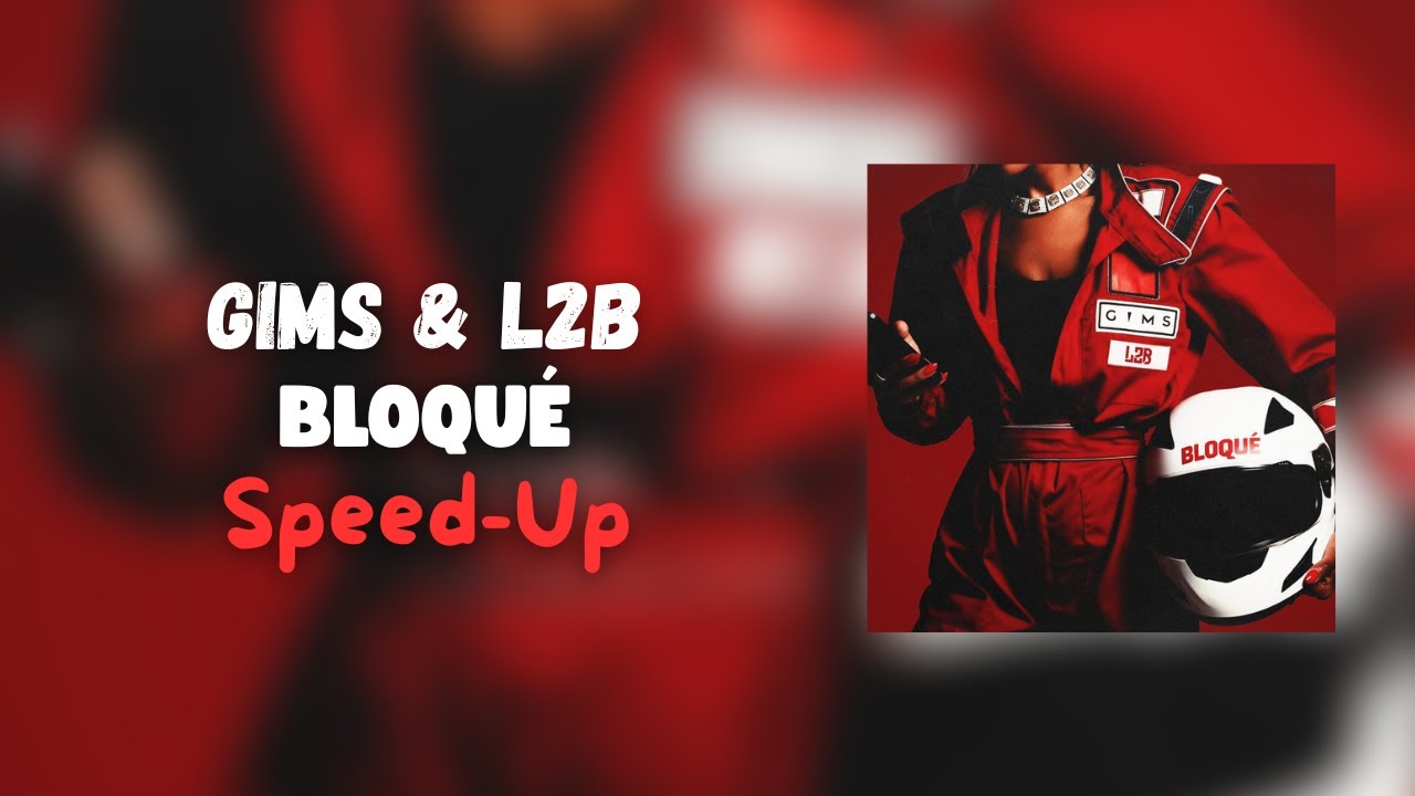 GIMS & L2B - BLOQUÉ (Speed-Up)