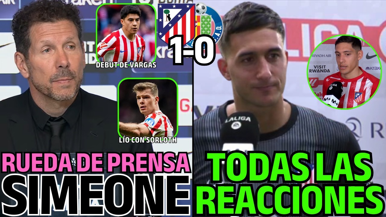 SIMEONE REFLEXIONA EN RUEDA DE PRENSA + TODAS LAS REACCIONES DE LA VICTORIA vs GETAFE