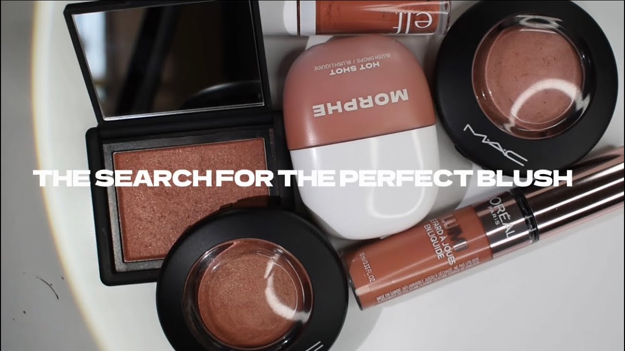 The search for the perfect blush!