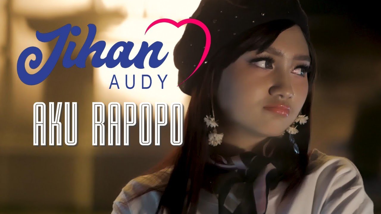 Jihan Audy - Aku Rapopo (Official Music Video)