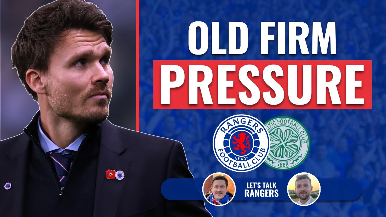 Why This Old Firm Matters So Much for Rangers