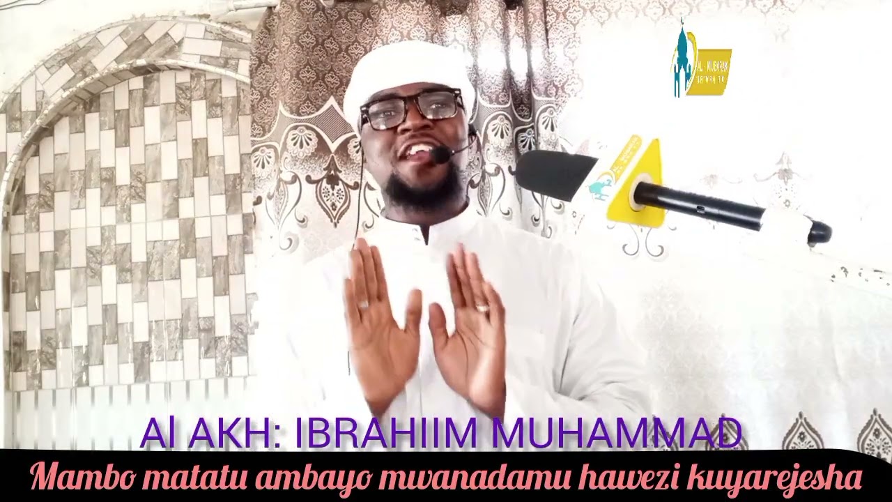 MAMBO MATATU AMBAYO BINADAMU HAWEZI KUYAREJESHA, Al Akh; Ibrahiim Muhammad #islamicvideo #africa 