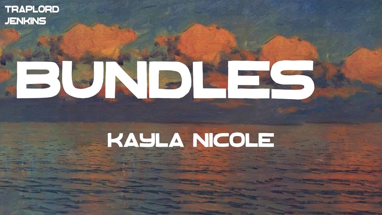 Kayla Nicole - Bundles 2 (feat. Flo Milli, Taylor Girlz) (Lyrics)