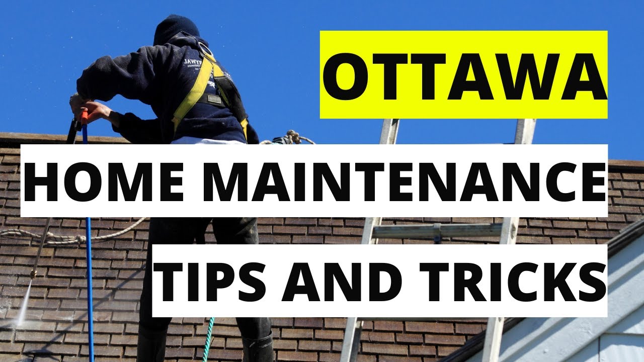Tips and Tricks To Keep Your Ottawa Home Well Maintained | Home Tips For Ottawa Home Owners in 2023