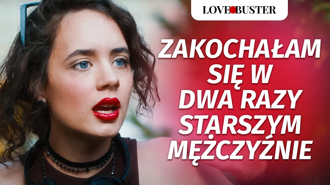 Zakochałam się w dwa razy starszym mężczyźnie | @LoveBuster Polska