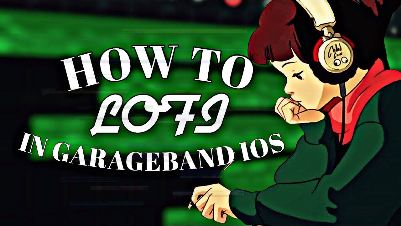 How To Make Lofi In Garageband iOS