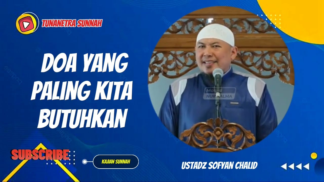 DOA YANG PALING KITA BUTUHKAN || USTADZ SOFYAN CHALID