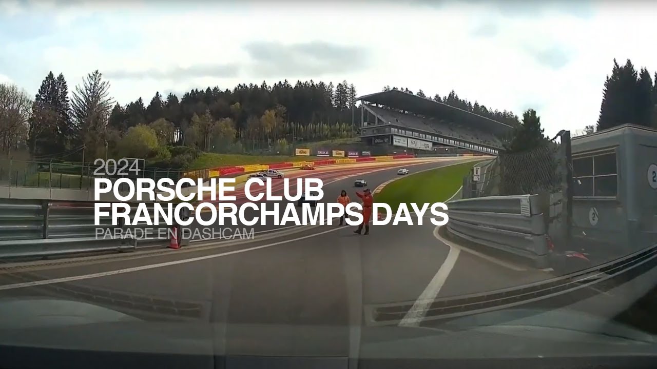 🏁🇧🇪 - Porsche Club Francorchamps Days 2024 - Parade en dashcam et paddocks