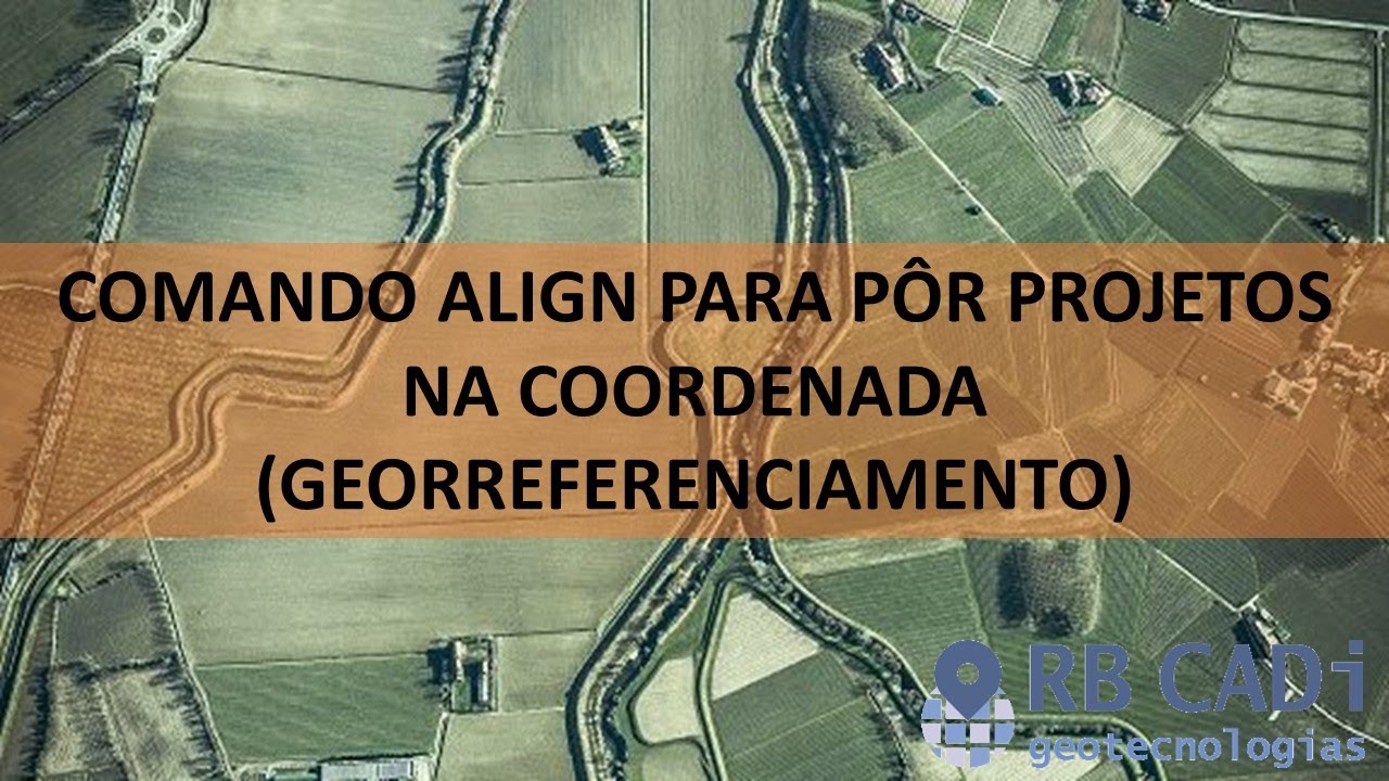 Comando ALIGN para pôr projetos na coordenada (georreferenciamento)