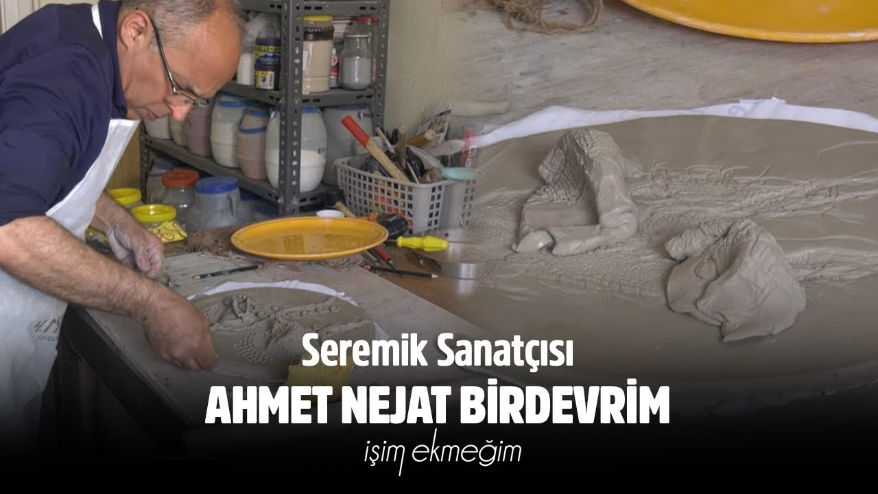 İşim Ekmeğim 19. Bölüm (Seramik Sanatçısı - Ahmet Nejat Birdevrim)