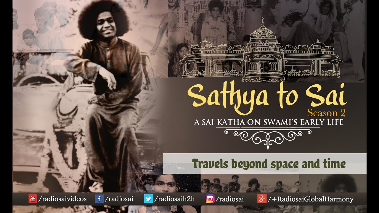 Sathya to Sai - Episode 21 | Travels Beyond Space and Time | Sri Sathya Sai Katha