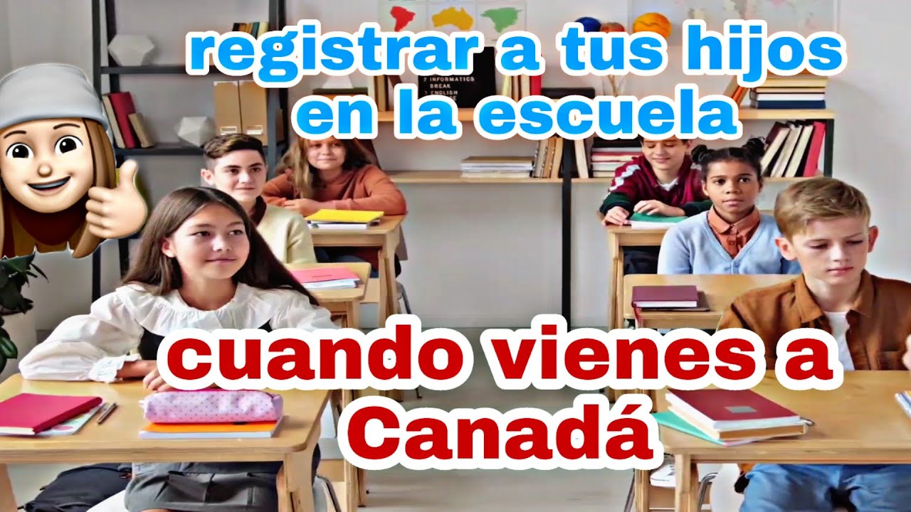 como registrar a tus hijos en las escuelas de Canada ?