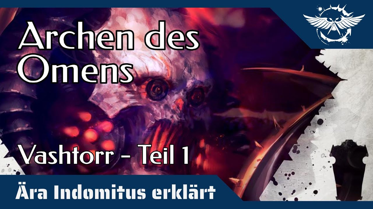 Ära Indomitus erklärt: Die Archen des Omens (Vashtorr) - Gesamtes Lore | Teil 1