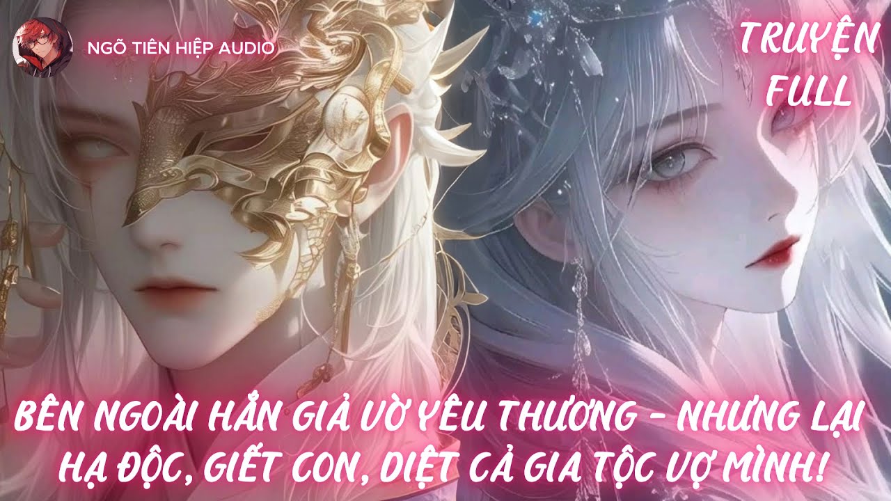 BÊN NGOÀI HẮN GIẢ VỜ YÊU THƯƠNG – NHƯNG  LẠI HẠ ĐỘC, GIẾT CON, DIỆT CẢ GIA TỘC VỢ MÌNH!