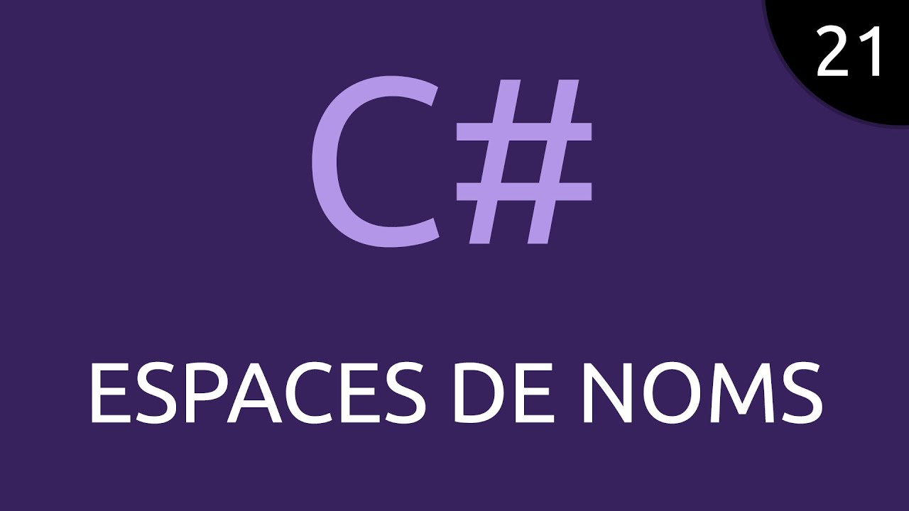 CSharp #21 - espaces de noms