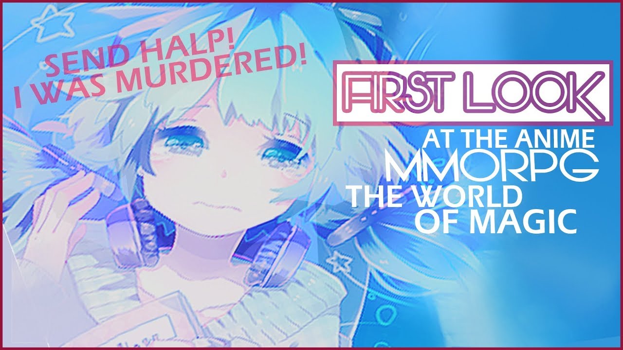 WAS I JUST MURDERED?! - First Look At The Anime MMORPG The World Of Magic (Mobile)