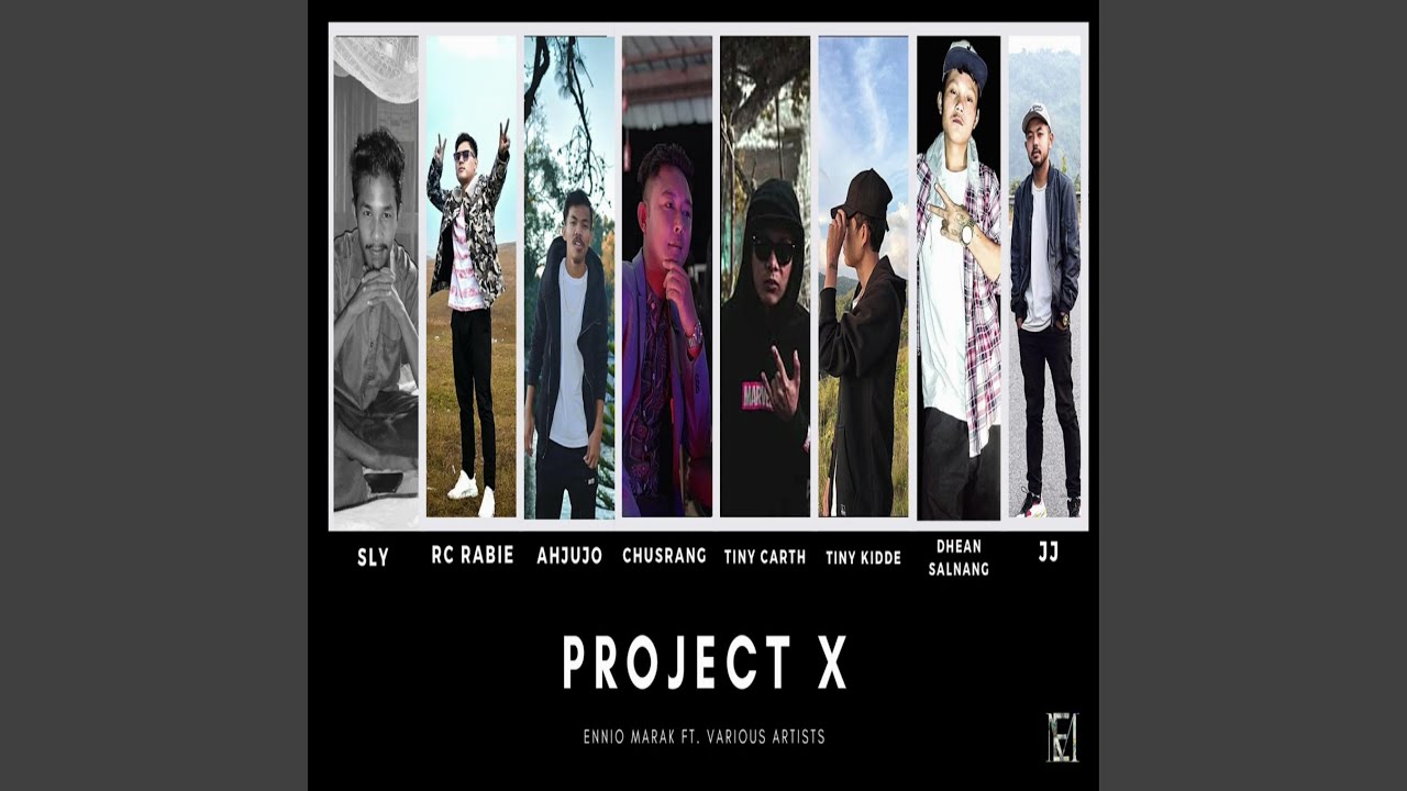 Project X (feat. Uzini Sly, Rc rabie, Chusrang Marak, T Da Tiny Carth, Tiny Kidde, Ahjujo, JJ &...