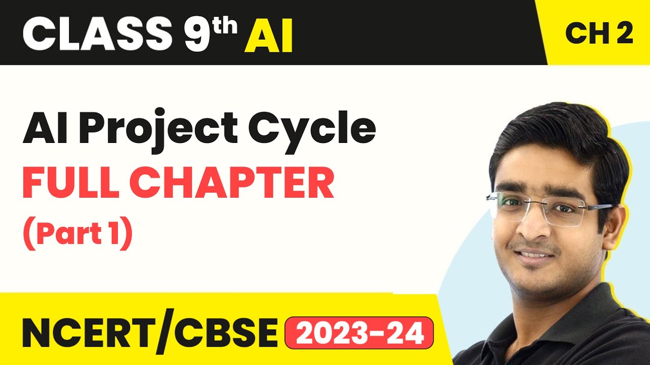 Class 9 Artificial Intelligence Chapter 2 | AI Project Cycle Full Chapter Explanation (Part 1)