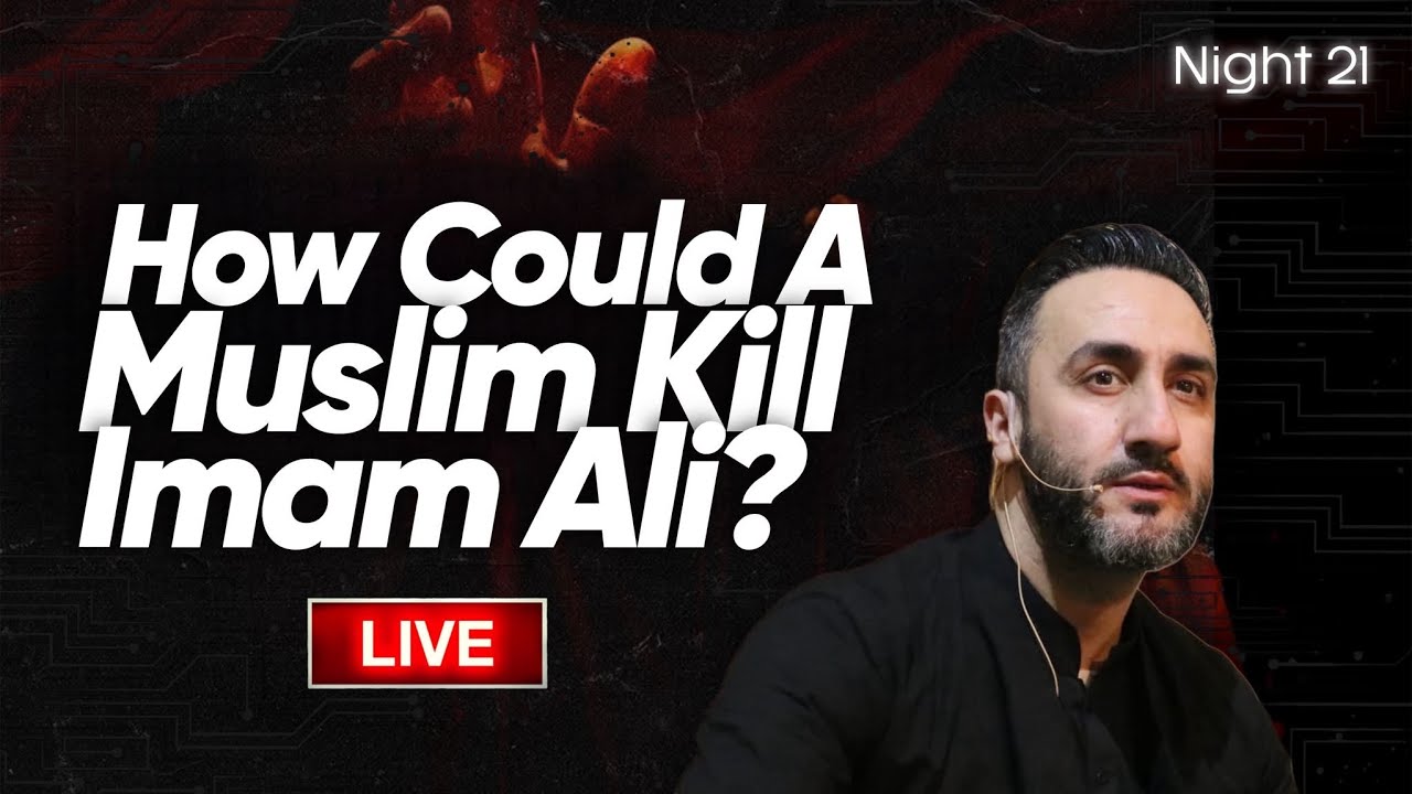 21. How could a Muslim kill Imam Ali (as) | Sayed Ammar Nakshawani | Ramadan 2025