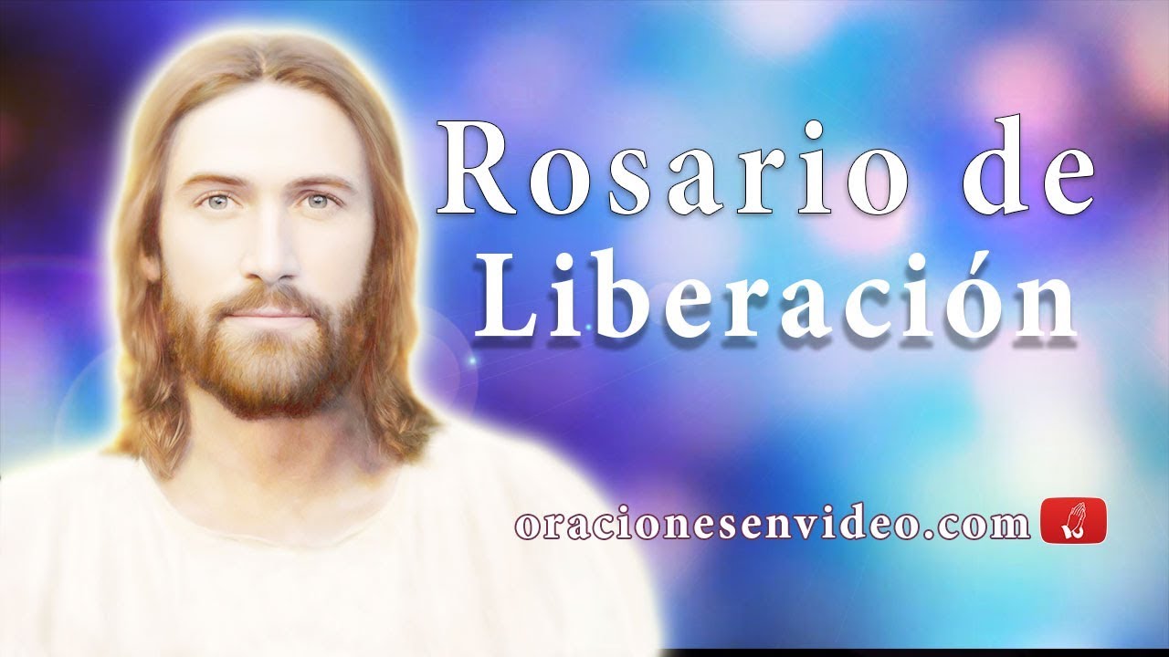 Rosario de liberacion (oraciones en Video)