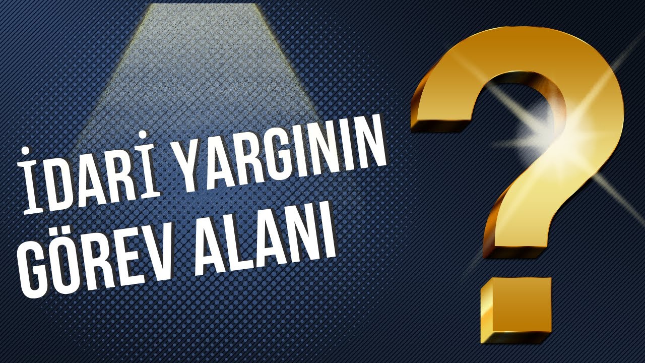idari yargılama hukuku-idari yargının görev alanı-uyuşmazlık mahkemesi-KPSS