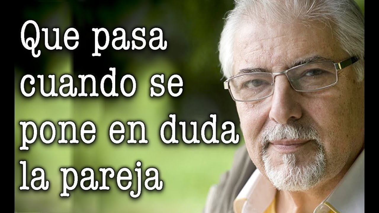 Jorge Bucay - &iquest; Que pasa cuando se pone en duda la pareja ?