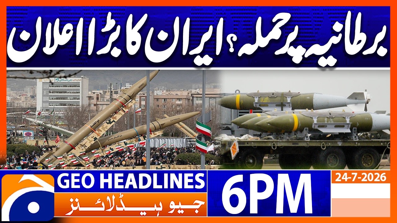 Geo News Headlines 6 PM | July 24, 2026