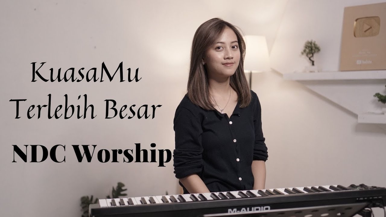 KUASAMU TERLEBIH BESAR - NDC WORSHIP | COVER BY MICHELA THEA