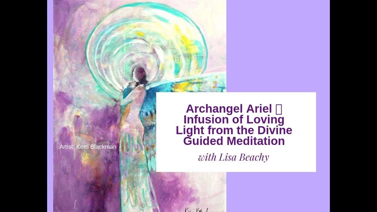 Archangel Ariel Meditation 💓 Infusion of Loving Light from the Divine Guided Meditation