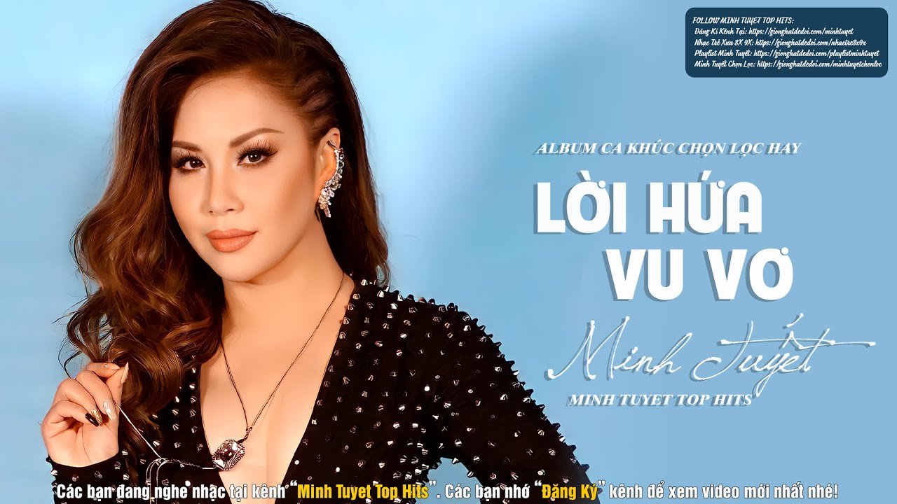 MINH TUYET TOP HITS 8X9X - LK Lời Hứa Vu Vơ, Mãi Là Người Đến Sau, Xa Nhau...Ta Xa Nhau...