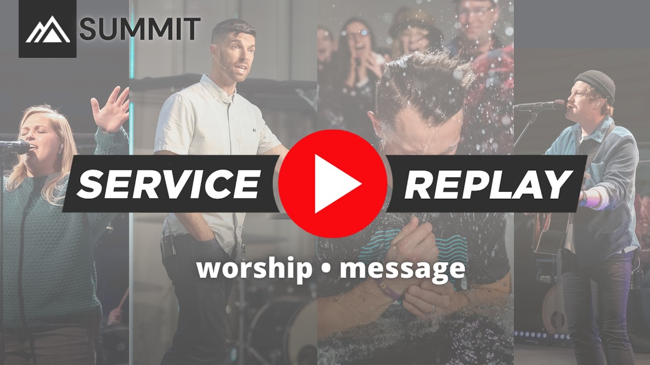 Summit Service Replay  // Sunday, March 15th