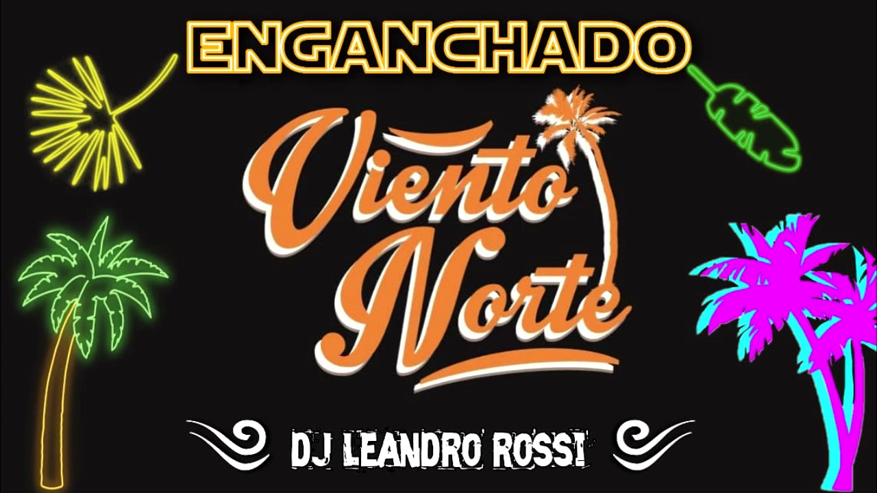 DJ LEANDRO ROSSI - ENGANCHADO VIENTO NORTE