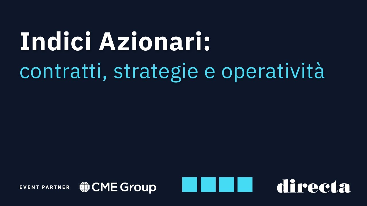 Indici Azionari: contratti, strategie e operatività in collaborazione con CME Group