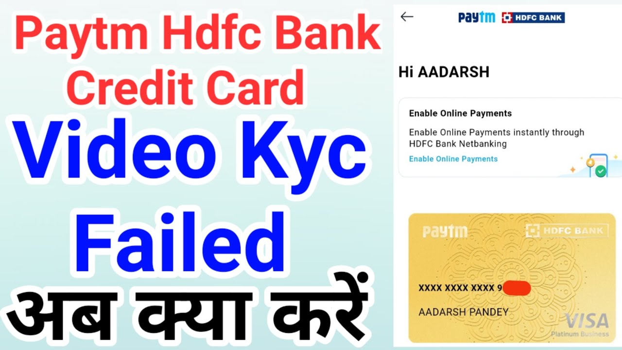 Paytm Hdfc Bank Credit Card Video Kyc Failed... Ab Kya Kare ?